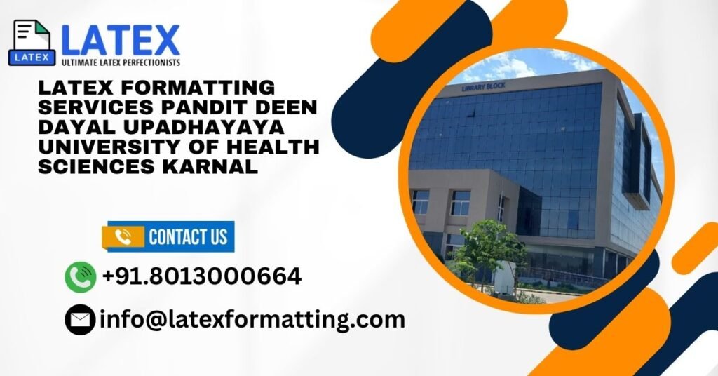 Latex formatting Services Pandit Deen Dayal Upadhayaya University of Health Sciences Karnal