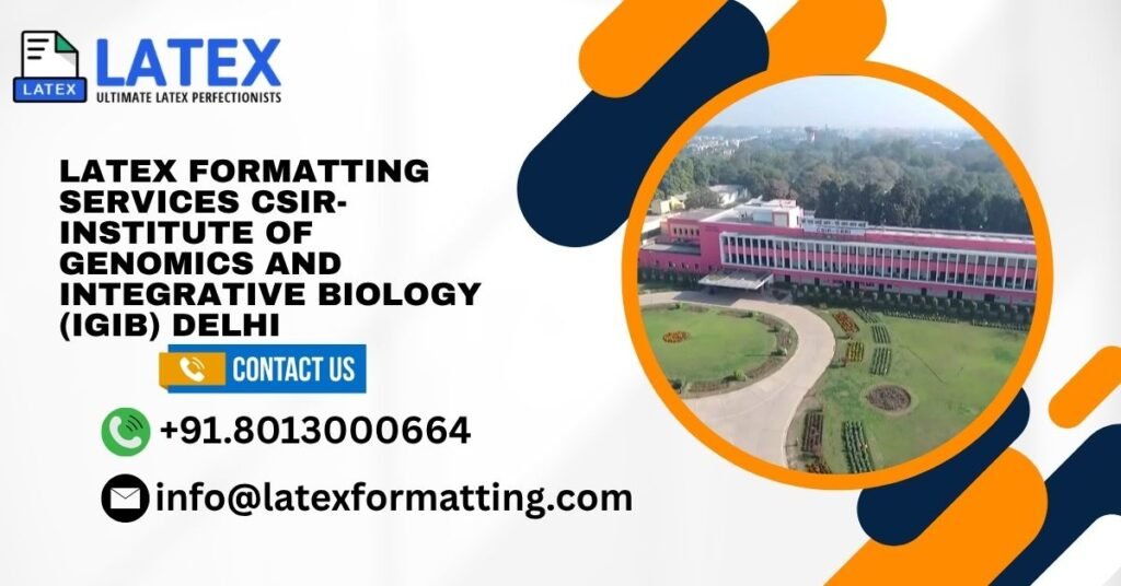 Latex formatting Services CSIR-Institute of Genomics and Integrative Biology (IGIB) Delhi