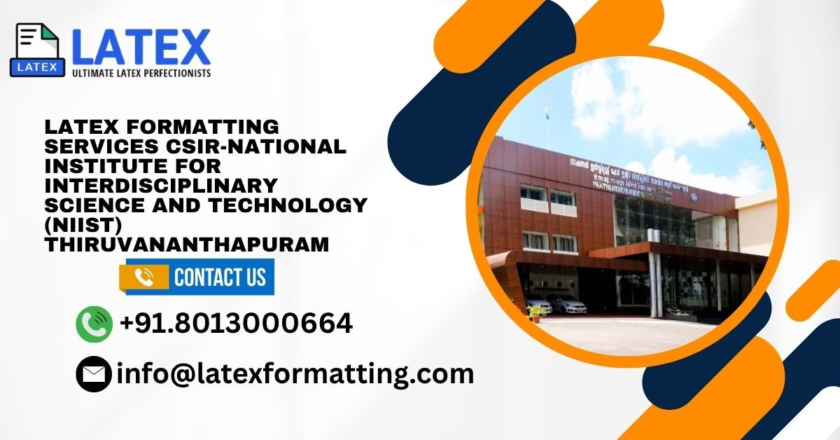 Latex formatting Services CSIR-National Institute for Interdisciplinary Science and Technology (NIIST) Thiruvananthapuram