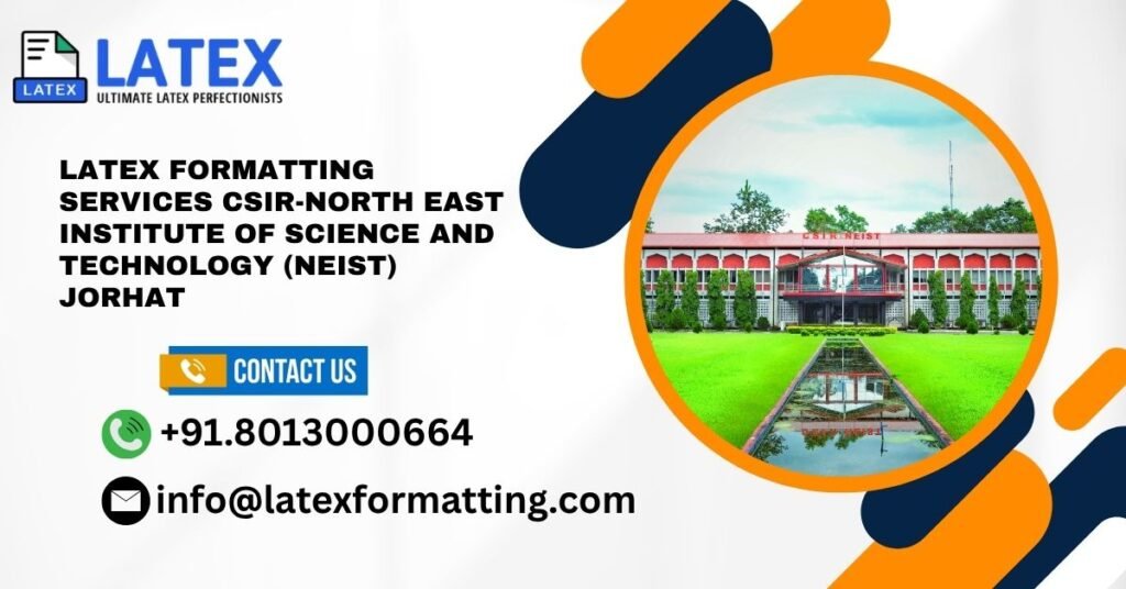 Latex formatting Services CSIR-North East Institute of Science and Technology (NEIST) Jorhat