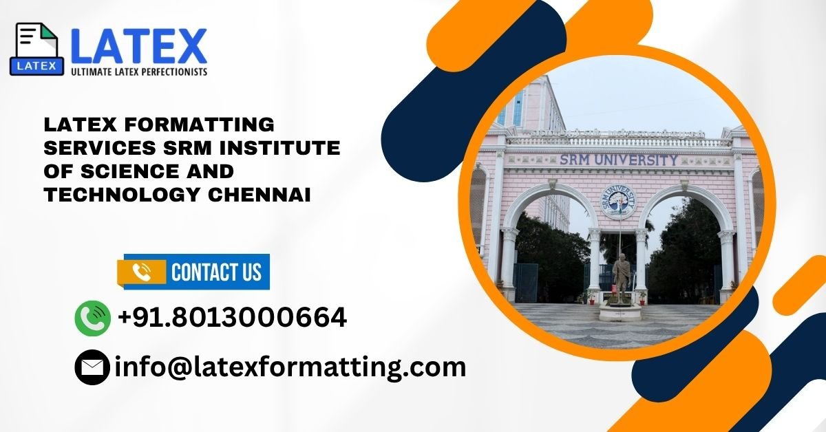 Latex formatting Services SRM Institute of Science and Technology Chennai