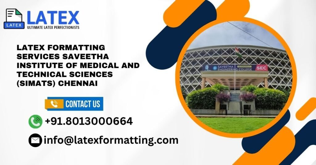Latex formatting Services Saveetha Institute of Medical and Technical Sciences (SIMATS) Chennai