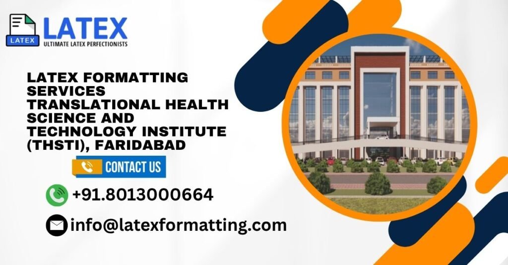 Latex formatting Services Translational Health Science and Technology Institute (THSTI), Faridabad