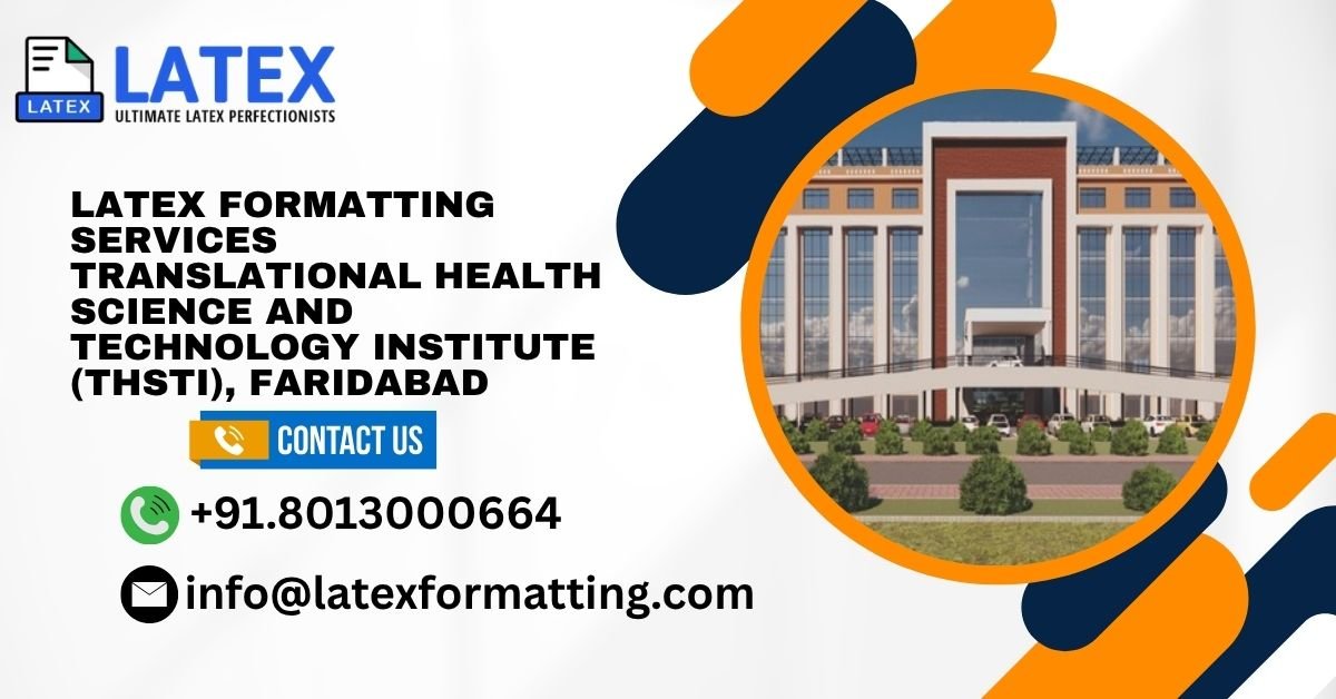 Latex formatting Services Translational Health Science and Technology Institute (THSTI) Faridabad